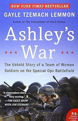 Ashley's War: The Untold Story of a Team of Women Soldiers on the Special Ops Battlefield
