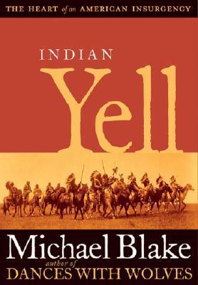 The Heart of an American Insurgency: Indian Yell