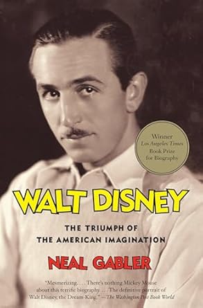 Walt Disney the Triumph of the American Imagination