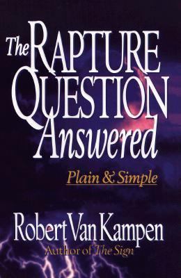 The Rapture Question Answered: Plain & Simple