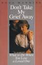 Don't Take My Grief Away